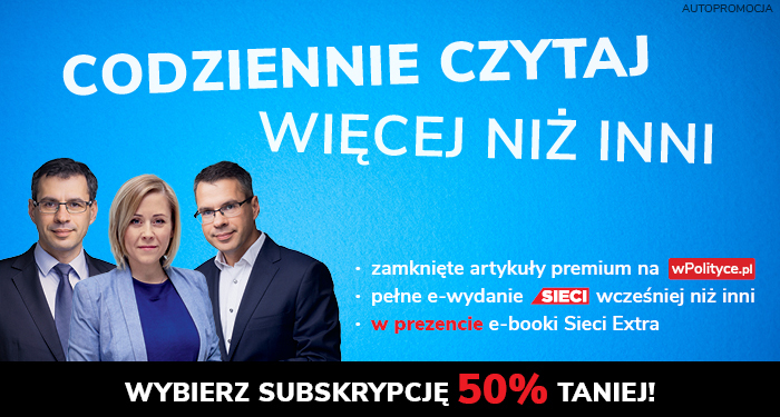 Subskrybenci portalu wPolityce.pl i tygodnika „Sieci” zyskują nawet 3000 tekstów rocznie!
