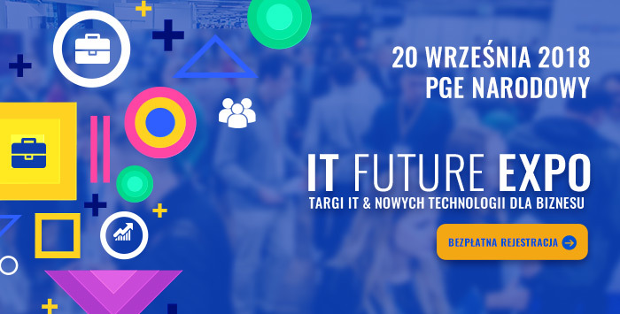 VI edycja IT Future Expo - TARGI IT & NOWYCH TECHNOLOGII DLA BIZNESU 