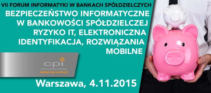 VII FORUM INFORMATYKI W BANKACH SPÓŁDZIELCZYCHLNE"