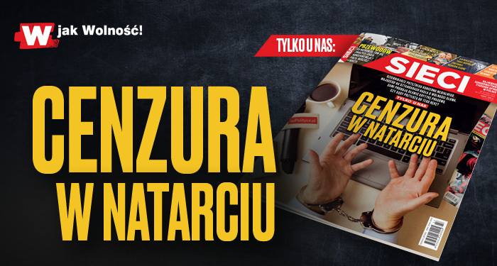 W tygodniku „Sieci”: Cenzura w natarciu