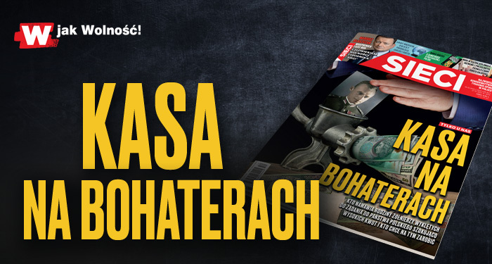 W tygodniku „Sieci”: Kasa na Bohaterach W tygodniku „Sieci”: Kasa na Bohaterach