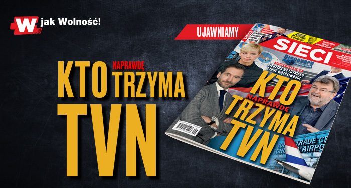 W tygodniku „Sieci”: Kto naprawdę trzyma TVN