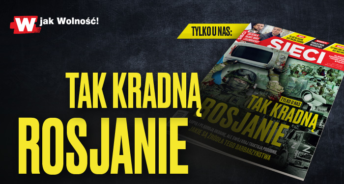 W tygodniku „Sieci”: Tak kradną Rosjanie W tygodniku „Sieci”: Tak kradną Rosjanie