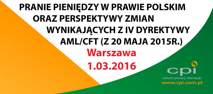 Warsztaty "PRANIE PIENIĘDZY W PRAWIE POLSKIM ORAZ PERSPEKTYWY ZMIAN WYNIKAJĄCYCH Z IV DYREKTYWY AML/CFT (Z 20 MAJA 2015R.)" Warsztaty "PRANIE PIENIĘDZY W PRAWIE POLSKIM ORAZ PERSPEKTYWY ZMIAN WYNIKAJĄCYCH Z IV DYREKTYWY AML/CFT (Z 20 MAJA 2015R.)"