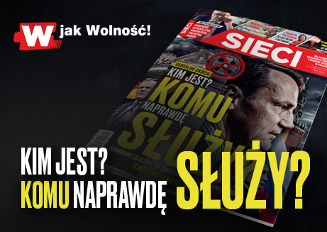 „Sieci”: Radosław Sikorski. Komu naprawdę służy?