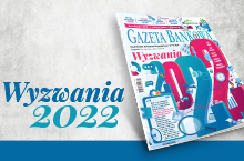 „Gazeta Bankowa” o wyzwaniach na 2022 rok