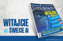 „Gazeta Bankowa”. Witajcie w świecie AI
