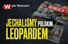 „Sieci”: Jechaliśmy polskim Leopardem!