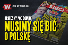 „Sieci”: Jesteśmy pod ścianą. Musimy się bić o Polskę