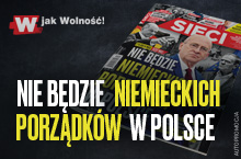 „Sieci”: Nie będzie niemieckich porządków w Polsce