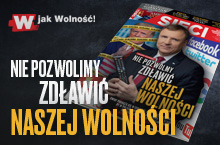 „Sieci”: Nie pozwólmy zdławić naszej wolności 