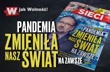 „Sieci”: Pandemia zmieniła nasz świat na zawsze 