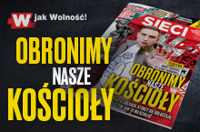 W tygodniku „Sieci”: Obronimy nasze kościoły