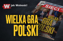 W tygodniku „Sieci”: Wielka gra Polski